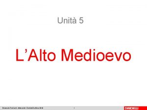 Unit 5 LAlto Medioevo Emanuela Pulvirenti Artemondo Zanichelli