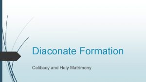 Diaconate Formation Celibacy and Holy Matrimony Celibacy Defined