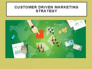 The strategy of customer driven marketing is known as