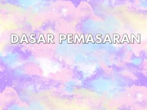 DASAR PEMASARAN Pasar Konsumen Pengertian Pasar Konsumen adalah