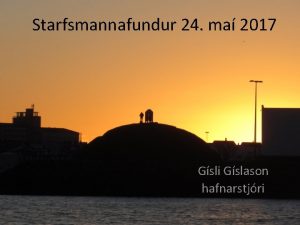 Starfsmannafundur 24 ma 2017 Gsli Gslason hafnarstjri Fjrhagsstir