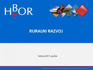 RURALNI RAZVOJ Svibanj 2017 godine Hrvatska banka za