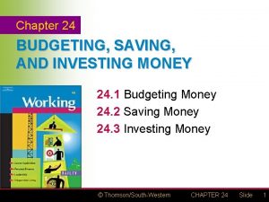 Chapter 24 BUDGETING SAVING AND INVESTING MONEY 24