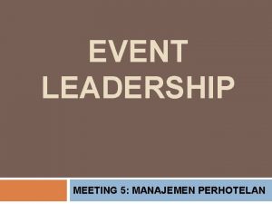 EVENT LEADERSHIP MEETING 5 MANAJEMEN PERHOTELAN TEAM LEADER