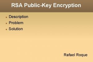 RSA PublicKey Encryption Description Problem Solution Rafael Roque