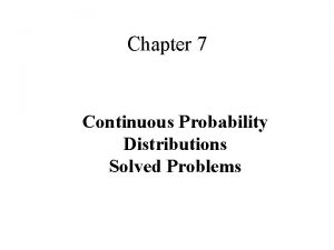 Chapter 7 Continuous Probability Distributions Solved Problems Problem