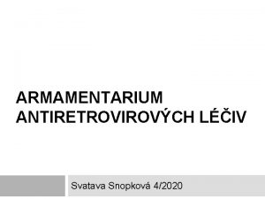 ARMAMENTARIUM ANTIRETROVIROVCH LIV Svatava Snopkov 42020 Pandemie HIVAIDS