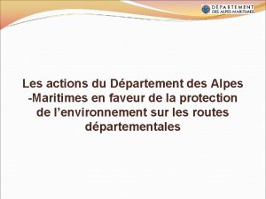 Les actions du Dpartement des Alpes Maritimes en