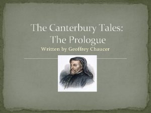 The Canterbury Tales The Prologue Written by Geoffrey