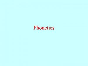 Phonetics What is phonetics Acoustic phonetics physical properties