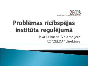 Problmas rcbspjas institta reguljum Ieva LeimaneVeldmeijere RC ZELDA