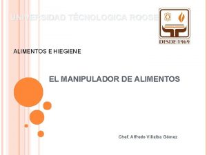 UNIVERSIDAD TCNOLOGICA ROOSEVELT ALIMENTOS E HIEGIENE EL MANIPULADOR