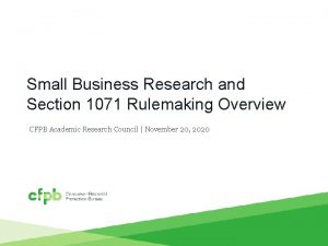 Small Business Research and Section 1071 Rulemaking Overview