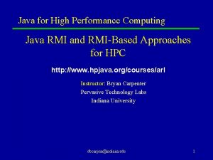 Java for High Performance Computing Java RMI and Java for High Performance Computing Java RMI and