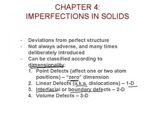CHAPTER 4 IMPERFECTIONS IN SOLIDS Deviations from perfect