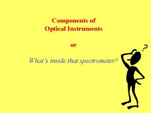 Components of Optical Instruments or Whats inside that