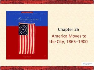 Chapter 25 America Moves to the City 1865