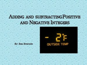 ADDING AND SUBTRACTING POSITIVE AND NEGATIVE INTEGERS By