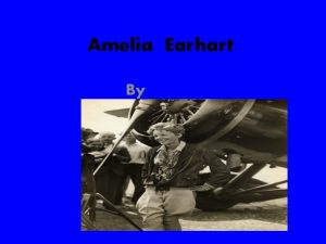 Amelia Earhart By Childhood July 24 1897 Amelia