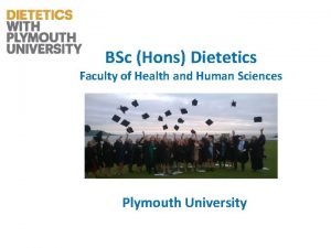 BSc Hons Dietetics Faculty of Health and Human