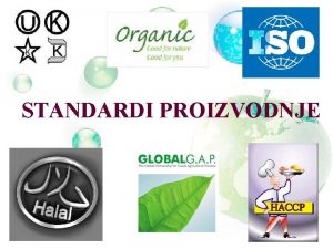STANDARDI PROIZVODNJE Standardi i standardizacija poljoprivrednoprehrambenih proizvoda Prehrambena