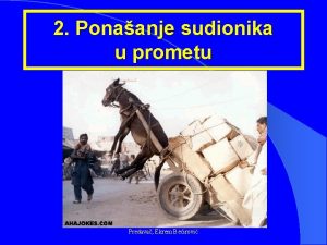 2 Ponaanje sudionika u prometu Predava Ekrem Beirovi