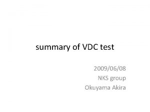 summary of VDC test 20090608 NKS group Okuyama