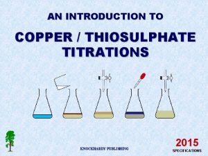 AN INTRODUCTION TO COPPER THIOSULPHATE TITRATIONS KNOCKHARDY PUBLISHING
