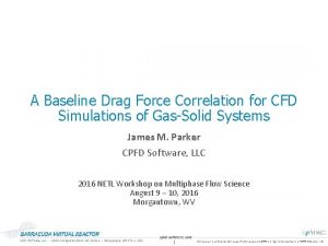 A Baseline Drag Force Correlation for CFD Simulations