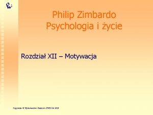 Philip Zimbardo Psychologia i ycie Rozdzia XII Motywacja