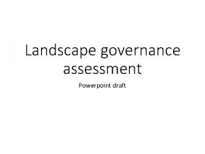 Landscape governance assessment Powerpoint draft Ice breaker and
