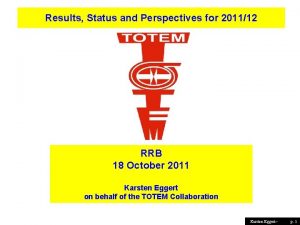 Results Status and Perspectives for 201112 RRB 18