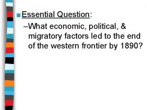 Essential Question Question What economic political migratory factors