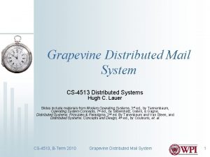 Grapevine Distributed Mail System CS4513 Distributed Systems Hugh