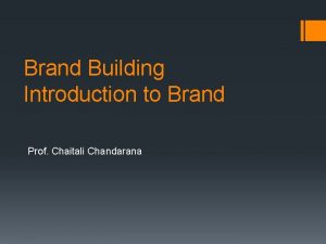 Brand Building Introduction to Brand Prof Chaitali Chandarana