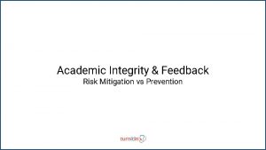 Academic Integrity Feedback Risk Mitigation vs Prevention Academic
