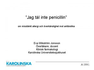 Jag tl inte penicillin om misstnkt allergi och