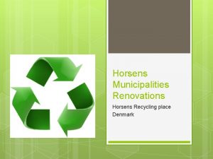 Horsens Municipalities Renovations Horsens Recycling place Denmark Garbage