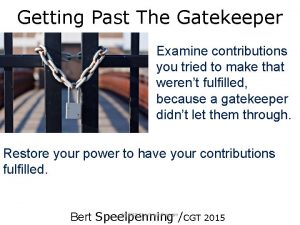 Getting Past The Gatekeeper Examine contributions you tried
