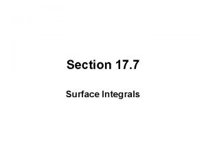 Section 17 7 Surface Integrals THE SURFACE INTEGRAL