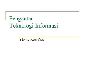 Pengantar Teknologi Informasi Internet dan Web Internet n