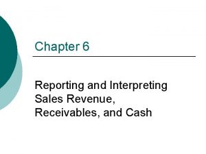 Chapter 6 Reporting and Interpreting Sales Revenue Receivables