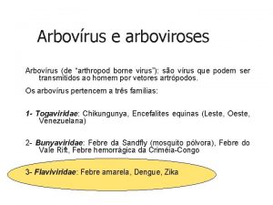 Arbovrus e arboviroses Arbovrus de arthropod borne virus