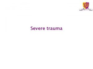 Severe trauma Trauma management Primary survey Secondary survey