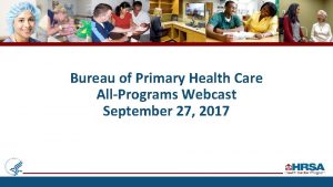 Bureau of Primary Health Care AllPrograms Webcast September