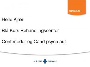 Helle Kjr Bl Kors Behandlingscenter Centerleder og Cand