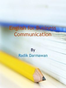 English for Business Communication By Radik Darmawan Welcoming