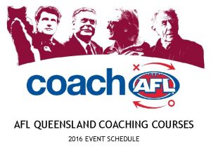 AFL QUEENSLAND COACHING COURSES 2016 EVENT SCHEDULE COACHING