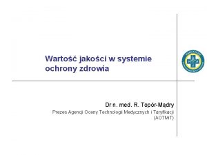 Warto jakoci w systemie ochrony zdrowia Dr n