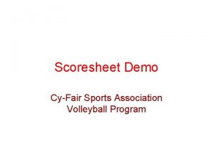 Scoresheet Demo CyFair Sports Association Volleyball Program Game